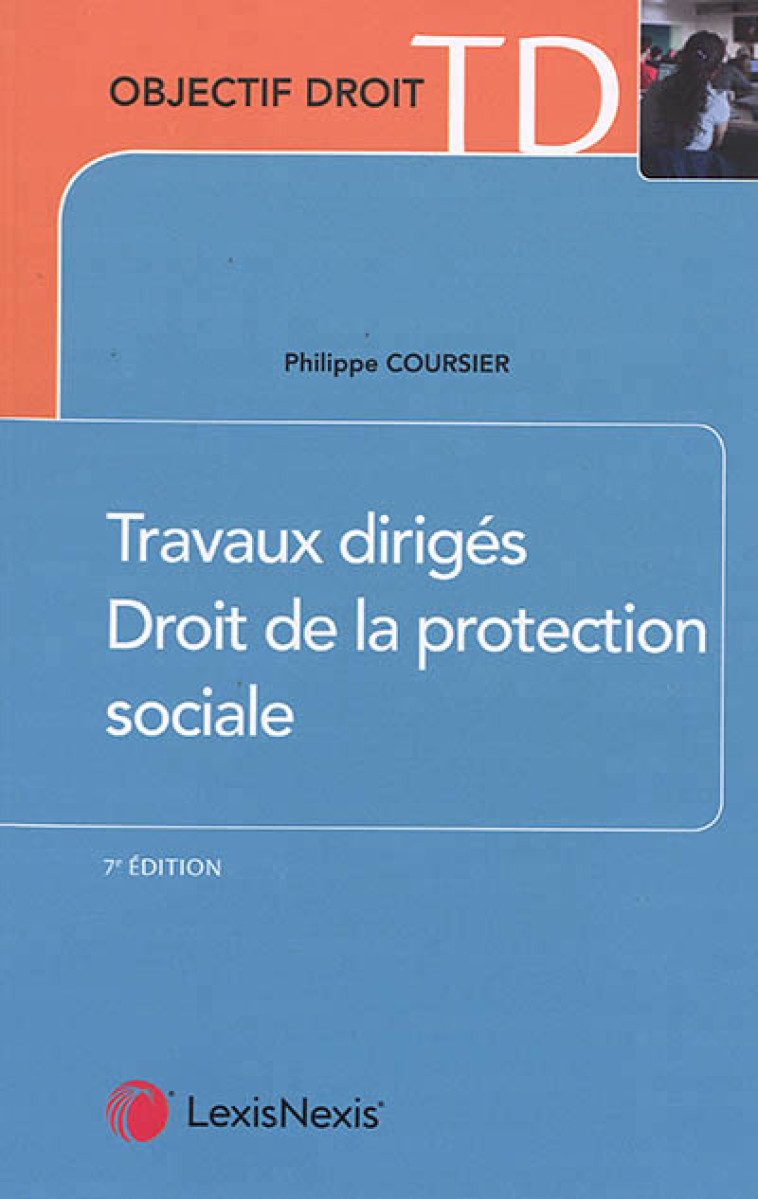 TRAVAUX DIRIGES DE DROIT DE LA PROTECTION SOCIALE - COURSIER PHILIPPE - Lexis Nexis/Litec