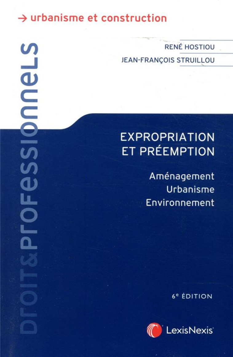 EXPROPRIATION ET PREEMPTION - AMENAGEMENT. URBANISME. ENVIRONNEMENT - HOSTIOU/STRUILLOU - Lexis Nexis/Litec