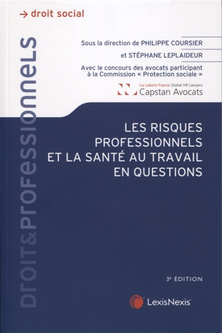 LES RISQUES PROFESSIONNELS ET LA SANTE DU TRAVAIL EN QUESTIONS - COURSIER/LEPLAIDEUR - Lexis Nexis/Litec