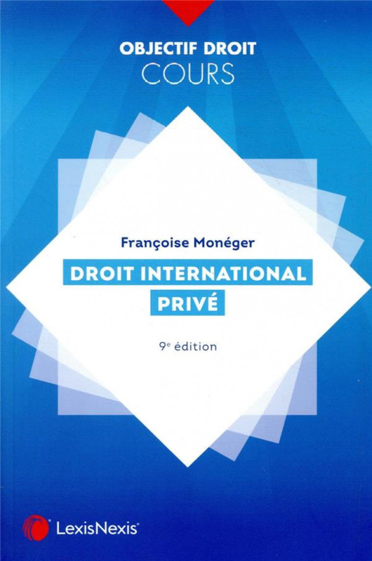 DROIT INTERNATIONAL PRIVE - MONEGER FRANCOISE - Lexis Nexis/Litec
