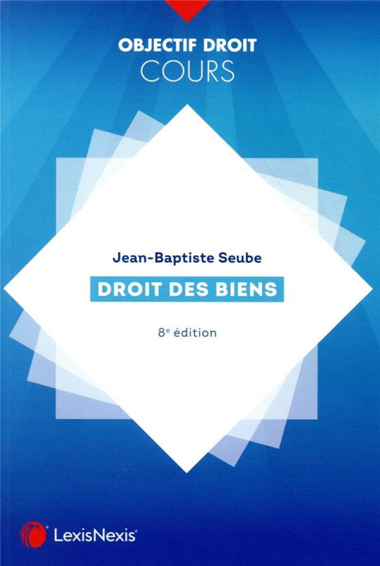 DROIT DES BIENS - SEUBE JEAN-BAPTISTE - Lexis Nexis/Litec