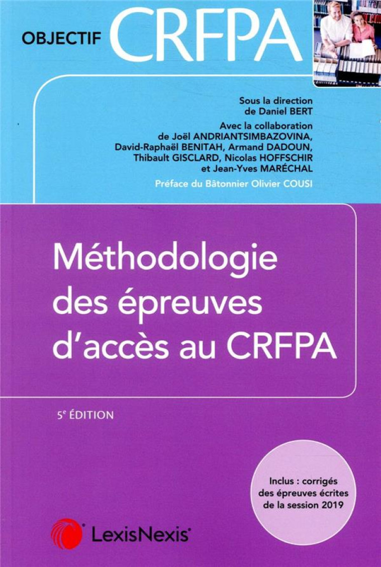 METHODOLOGIE DES EPREUVES D'ACCES AU CRFPA - INCLUS : CORRIGES DES EPREUVES ECRITES DE LA SESSION 20 - BERT DANIEL - Lexis Nexis/Litec