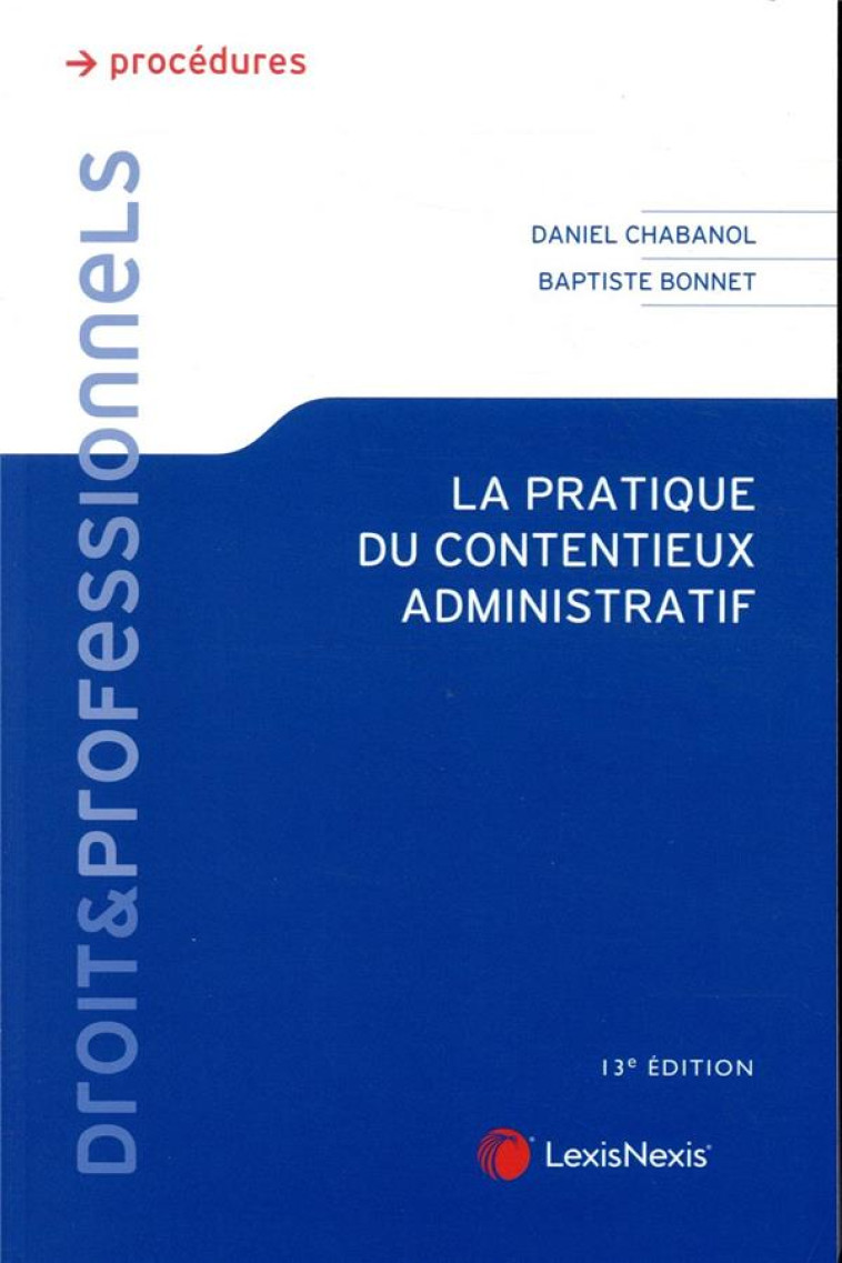 LA PRATIQUE DU CONTENTIEUX ADMINISTRATIF - CHABANOL/BONNET - Lexis Nexis/Litec