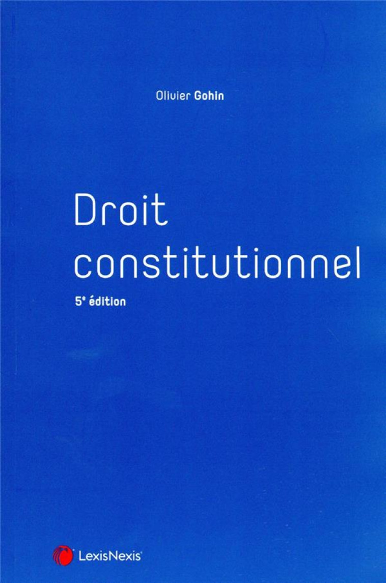 DROIT CONSTITUTIONNEL COLLECTION MANUEL - GOHIN OLIVIER - Lexis Nexis/Litec