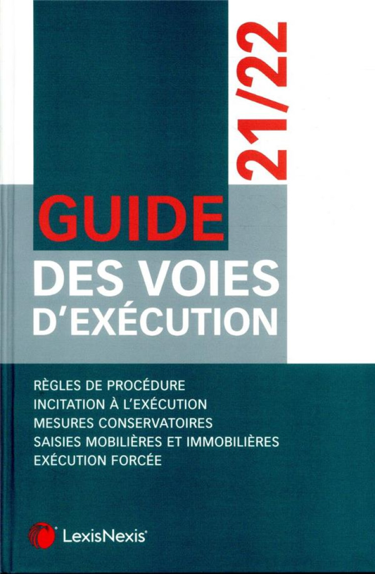 GUIDE DES VOIES D'EXECUTION 2021/2022 - REGLES DE PROCEDURE. INCITATION A L'EXECUTION. MESURES CONSE - COLLECTIF . - Lexis Nexis/Litec