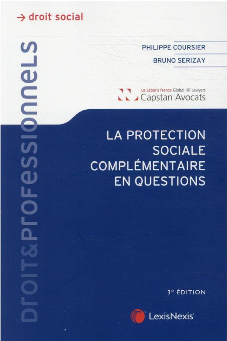 LA PROTECTION SOCIALE COMPLEMENTAIRE EN QUESTIONS - COURSIER/SERISAY - Lexis Nexis/Litec