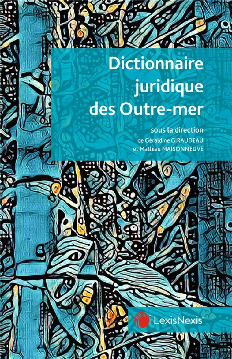 DICTIONNAIRE JURIDIQUE DES OUTRE-MER - GIRAUDEAU - Lexis Nexis/Litec