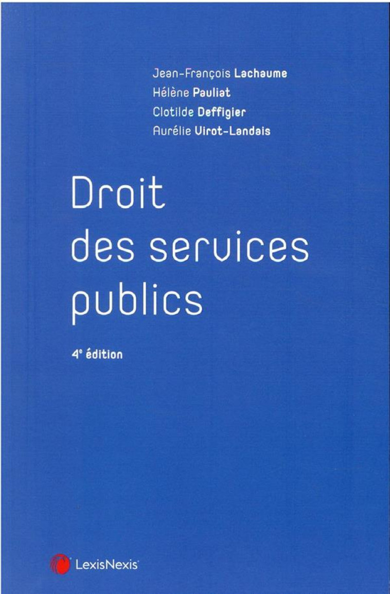 DROIT DES SERVICES PUBLICS - LACHAUME/PAULIAT - Lexis Nexis/Litec