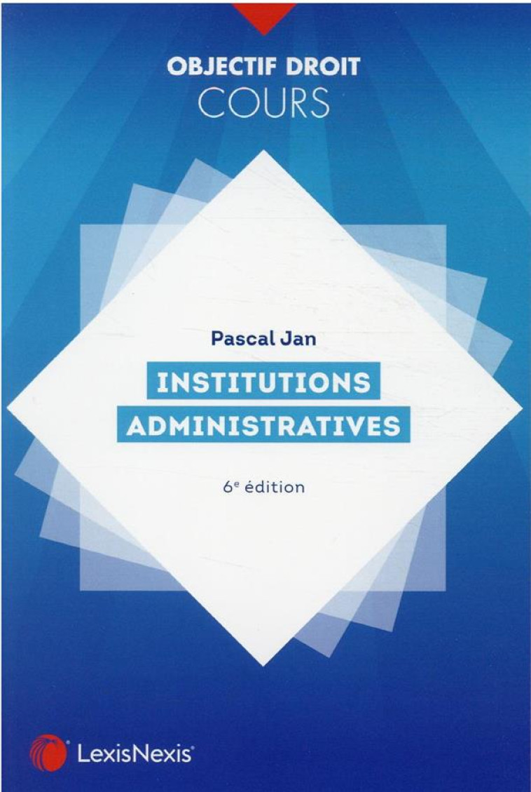 INSTITUTIONS ADMINISTRATIVES - JAN PASCAL - Lexis Nexis/Litec