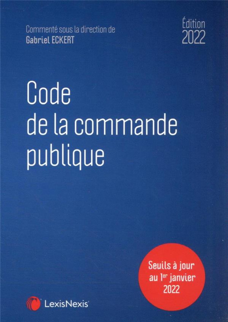 CODE DE LA COMMANDE PUBLIQUE 2022 - ECKERT/LLORENS - Lexis Nexis/Litec