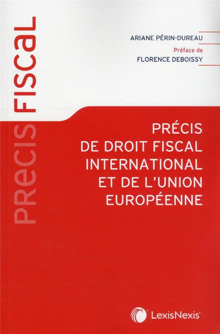 PRECIS DE DROIT FISCAL INTERNATIONAL ET DE L'UNION EUROPEENNE - PERIN-DUREAU ARIANE - Lexis Nexis/Litec