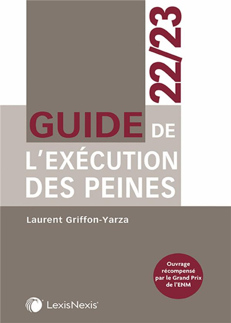 GUIDE DE L'EXECUTION DES PEINES 22/23 - GRIFFON-YARZA L. - Lexis Nexis/Litec