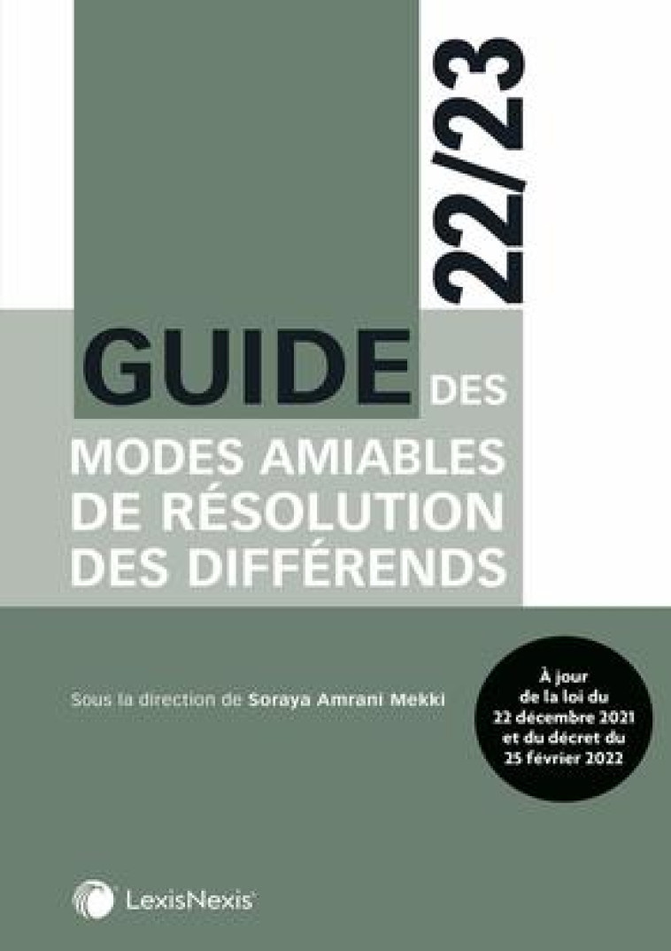 GUIDE DES MODES AMIABLES DE RESOLUTION DES DIFFERENDS 2022/2023 - AMRANI-MEKKI SORAYA - Lexis Nexis/Litec