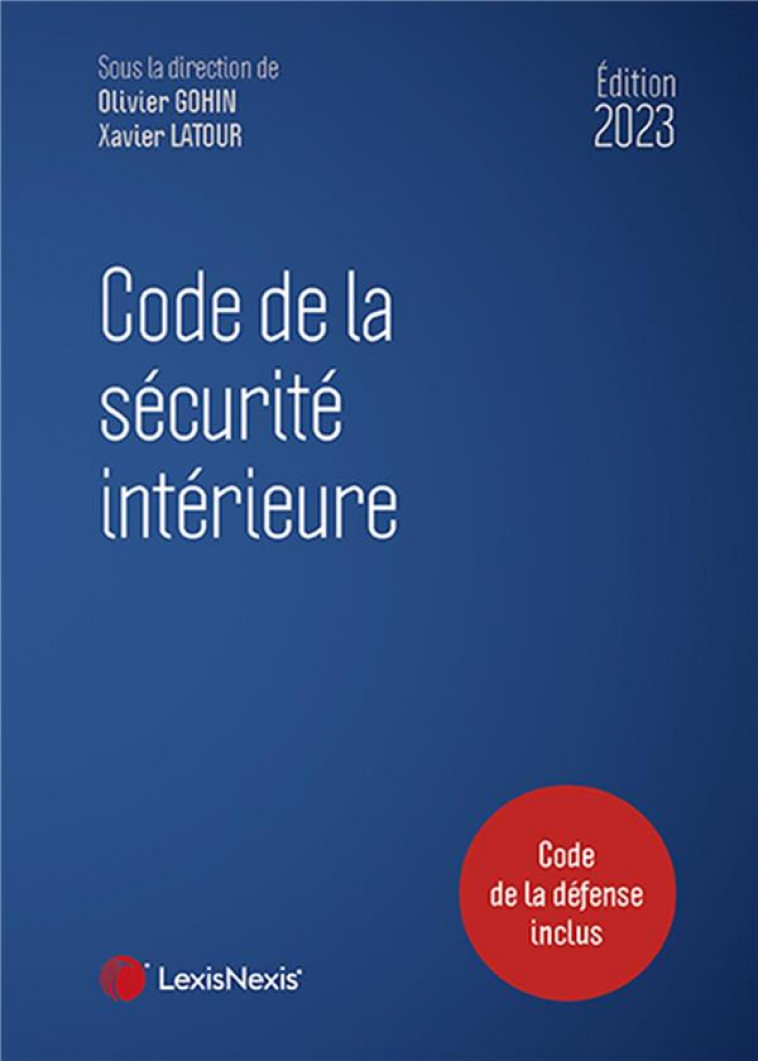 CODE DE LA SECURITE INTERIEURE 2023 - GOHIN OLIVIER - Lexis Nexis/Litec