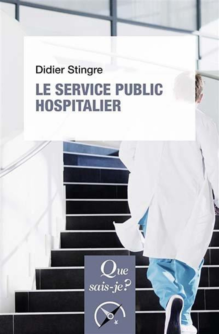 LE SERVICE PUBLIC HOSPITALIER - STINGRE DIDIER - QUE SAIS JE