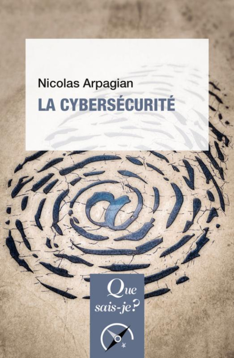 LA CYBERSECURITE - ARPAGIAN NICOLAS - QUE SAIS JE