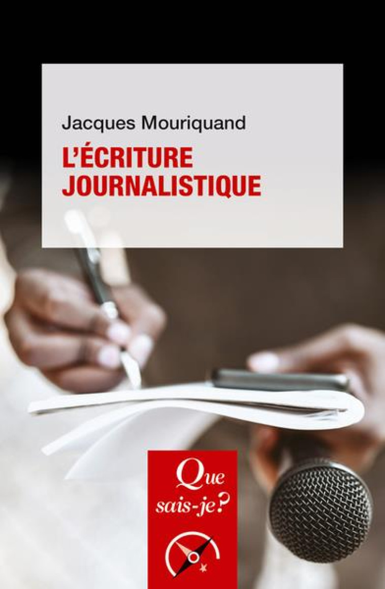 L'ECRITURE JOURNALISTIQUE - MOURIQUAND JACQUES - QUE SAIS JE