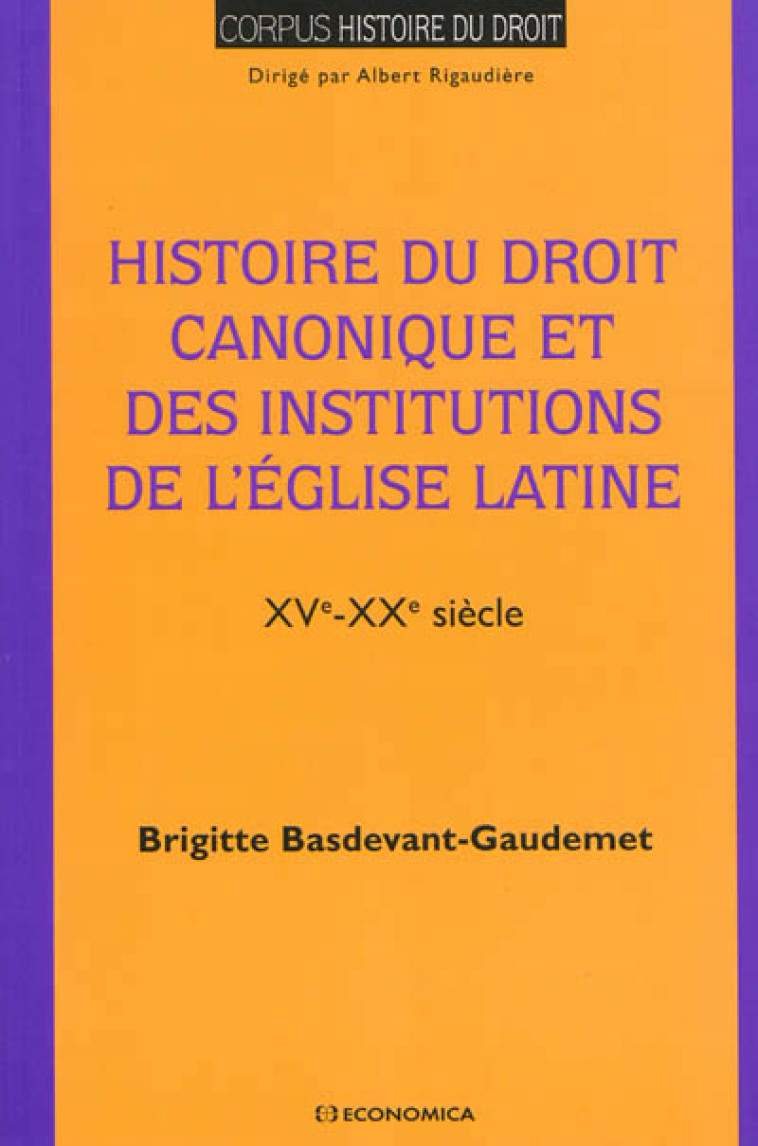 HISTOIRE DU DROIT CANONIQUE - BASDEVANT-GAUDEMET/B - Economica