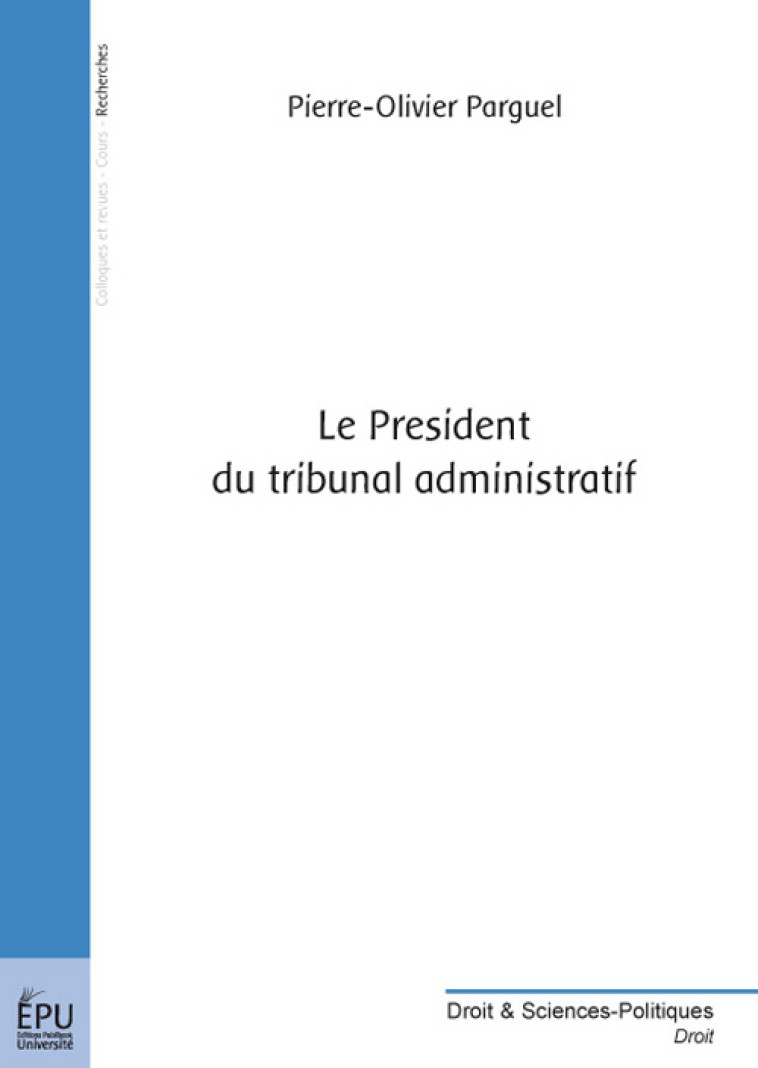 LE PRESIDENT DU TRIBUNAL ADMINISTRATIF - PARGUEL, P.-O. - PUBLIBOOK