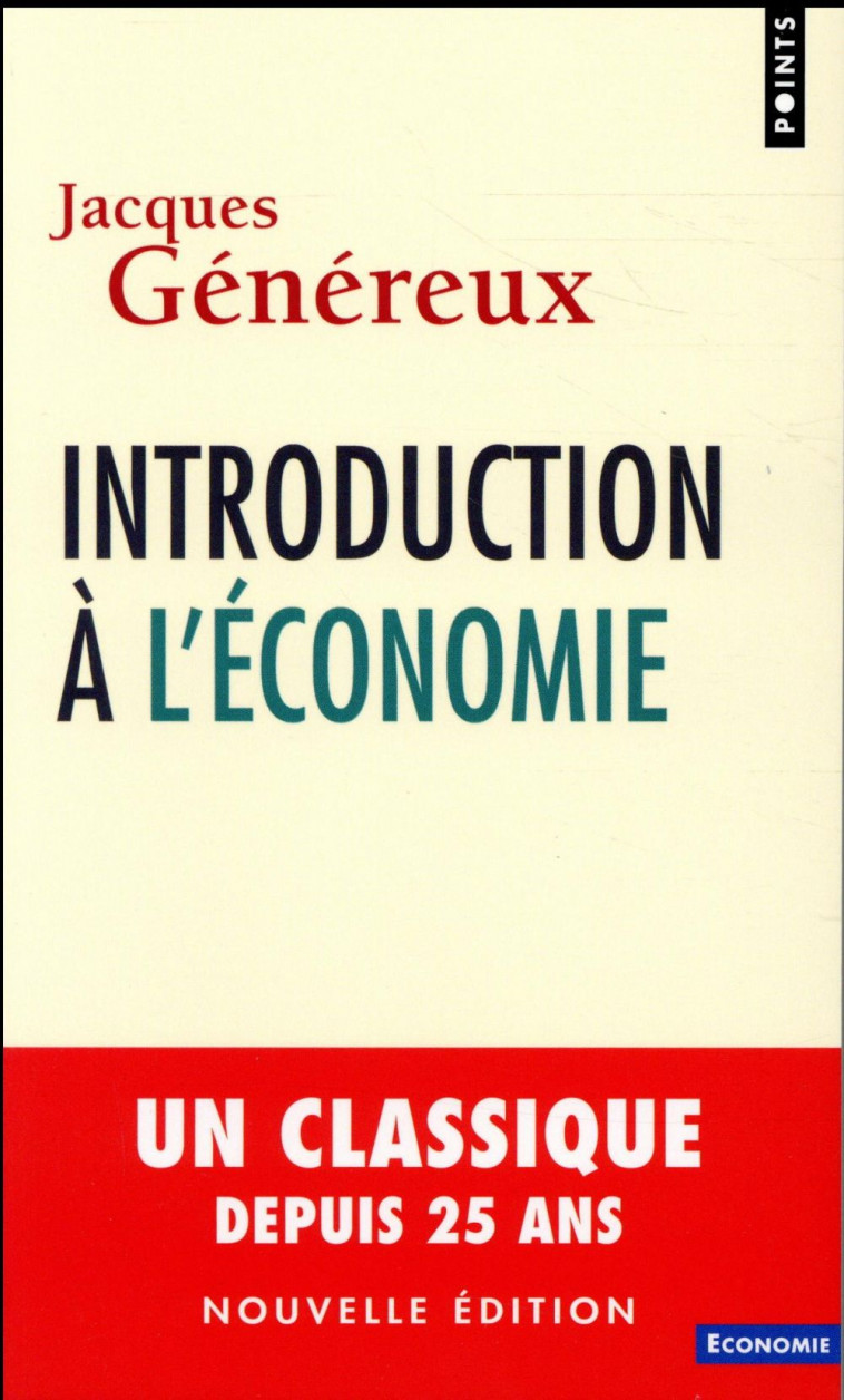 INTRODUCTION A L'ECONOMIE (NOUVELLE EDITION) - GENEREUX JACQUES - POINTS
