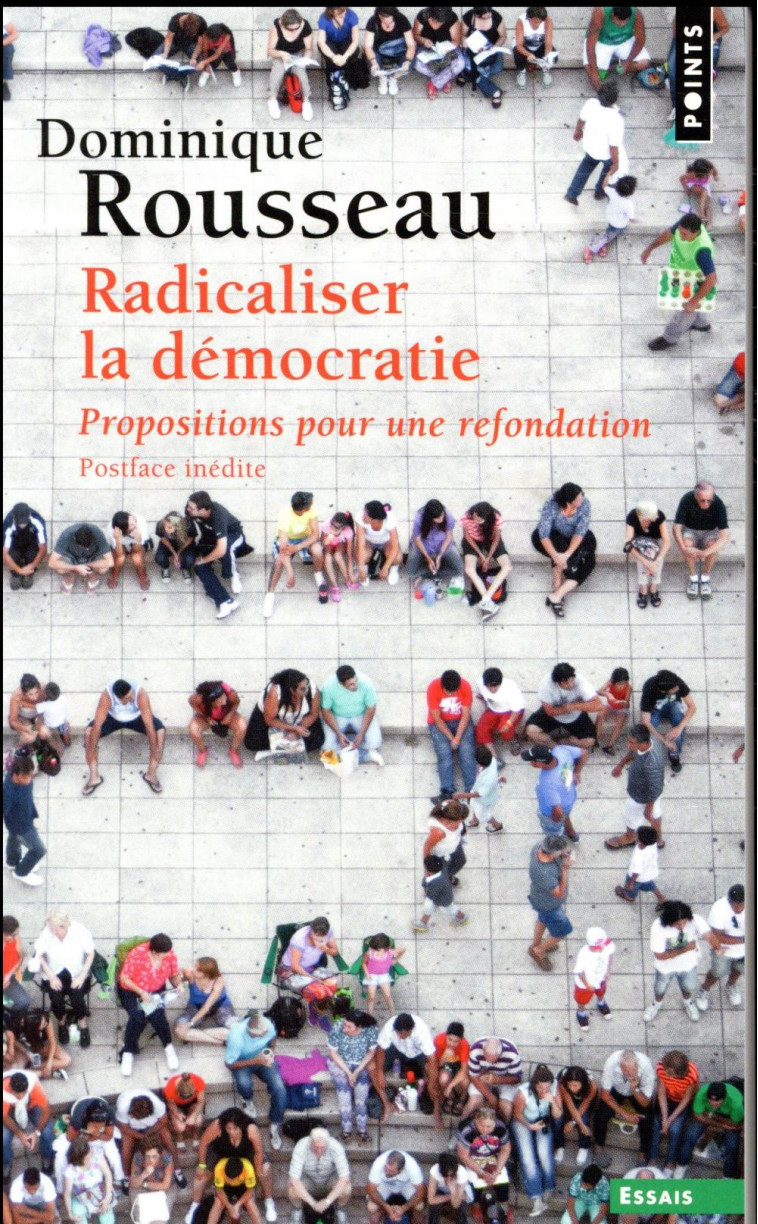 RADICALISER LA DEMOCRATIE. PROPOSITIONS POUR UNE REFONDATION ((POSTFACE INEDITE)) - ROUSSEAU DOMINIQUE - Points