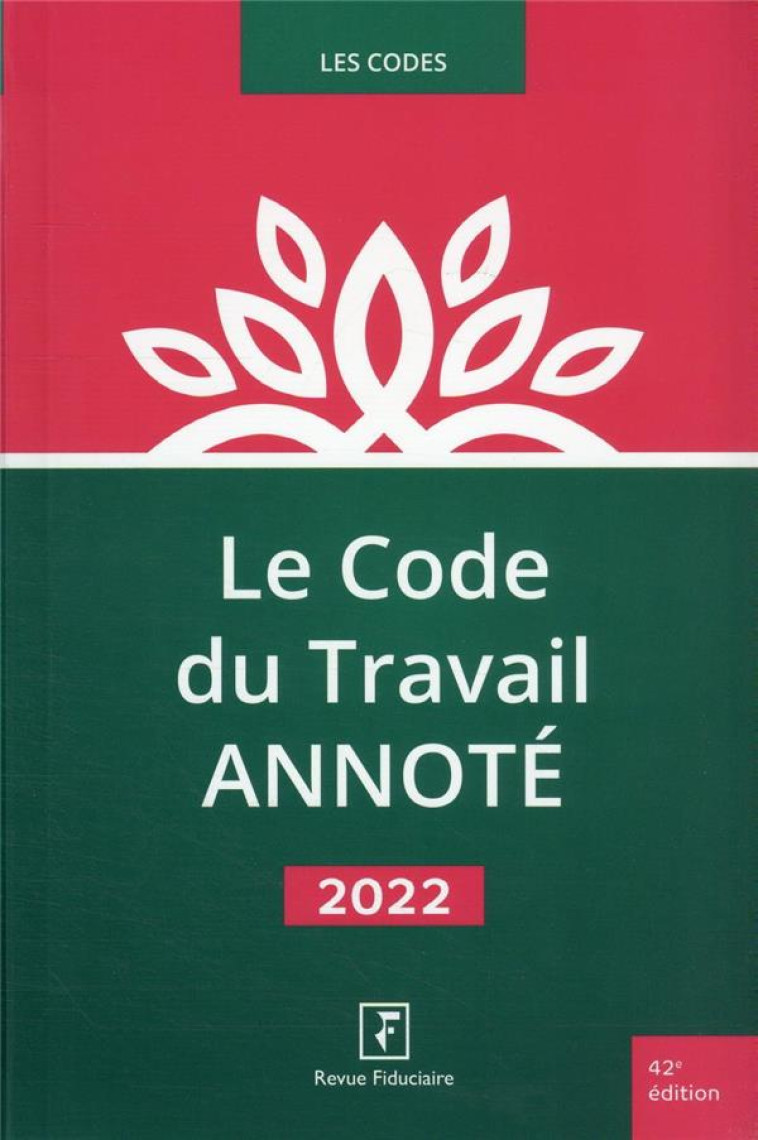 LE CODE DU TRAVAIL ANNOTE 2022 - LES SPECIALISTES DE - FIDUCIAIRE