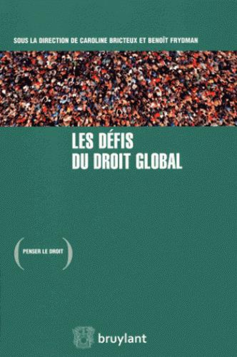 LES DEFIS DU DROIT GLOBAL - FRYDMAN BENOIT - BRUYLANT