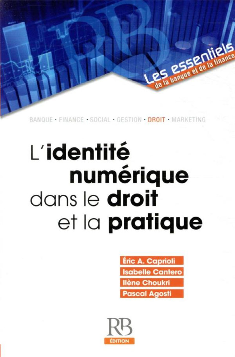 L'IDENTITE NUMERIQUE DANS LE DROIT ET LA PRATIQUE - CAPRIOLI/CANTERO - REVUE BANQUE