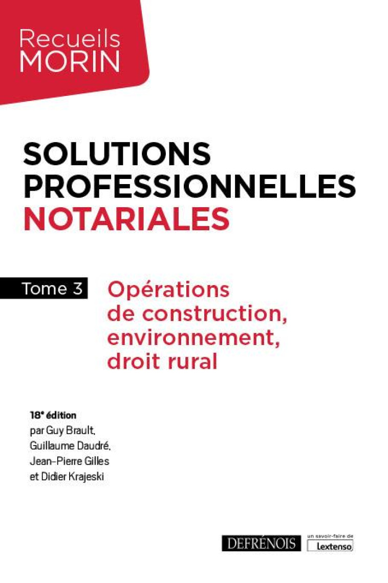 SOLUTIONS PROFESSIONNELLES NOTARIALES - TOME 3 - OPERATIONS DE CONSTRUCTION, ENVIRONNEMENT, DROIT RU - KRAJESKI/GILLES - DEFRENOIS