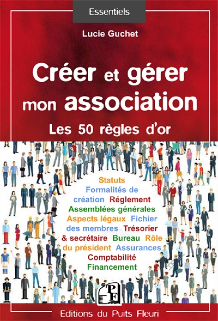 CREER ET GERER MON ASSOCIATION - LES 50 REGLES D'OR - GUCHET LUCIE - Puits fleuri