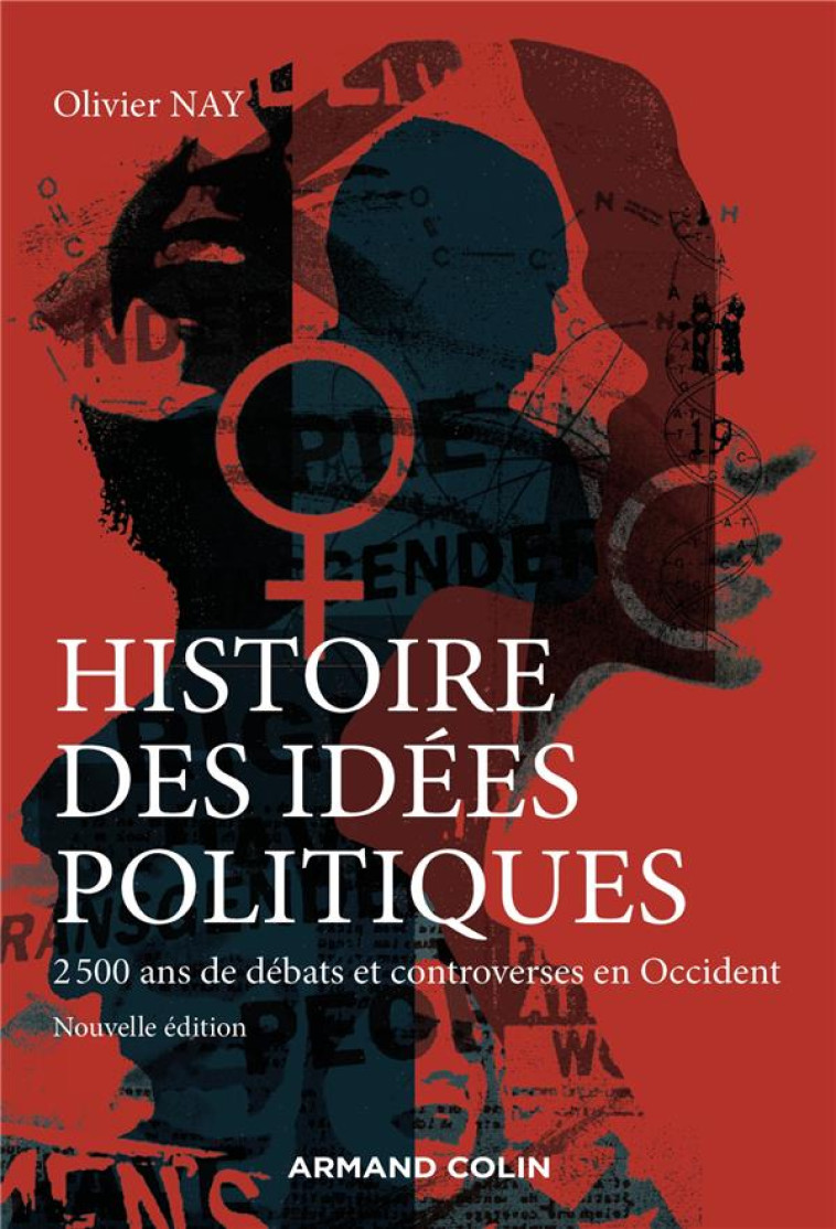 HISTOIRE DES IDEES POLITIQUES - 2 500 ANS DE DEBATS ET CONTROVERSES EN OCCIDENT -3E ED. - NAY OLIVIER - NATHAN