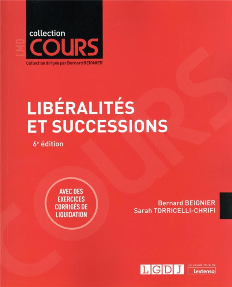 LIBERALITES ET SUCCESSIONS - AVEC DES EXERCICES CORRIGES DE LIQUIDATION - BEIGNIER - LGDJ