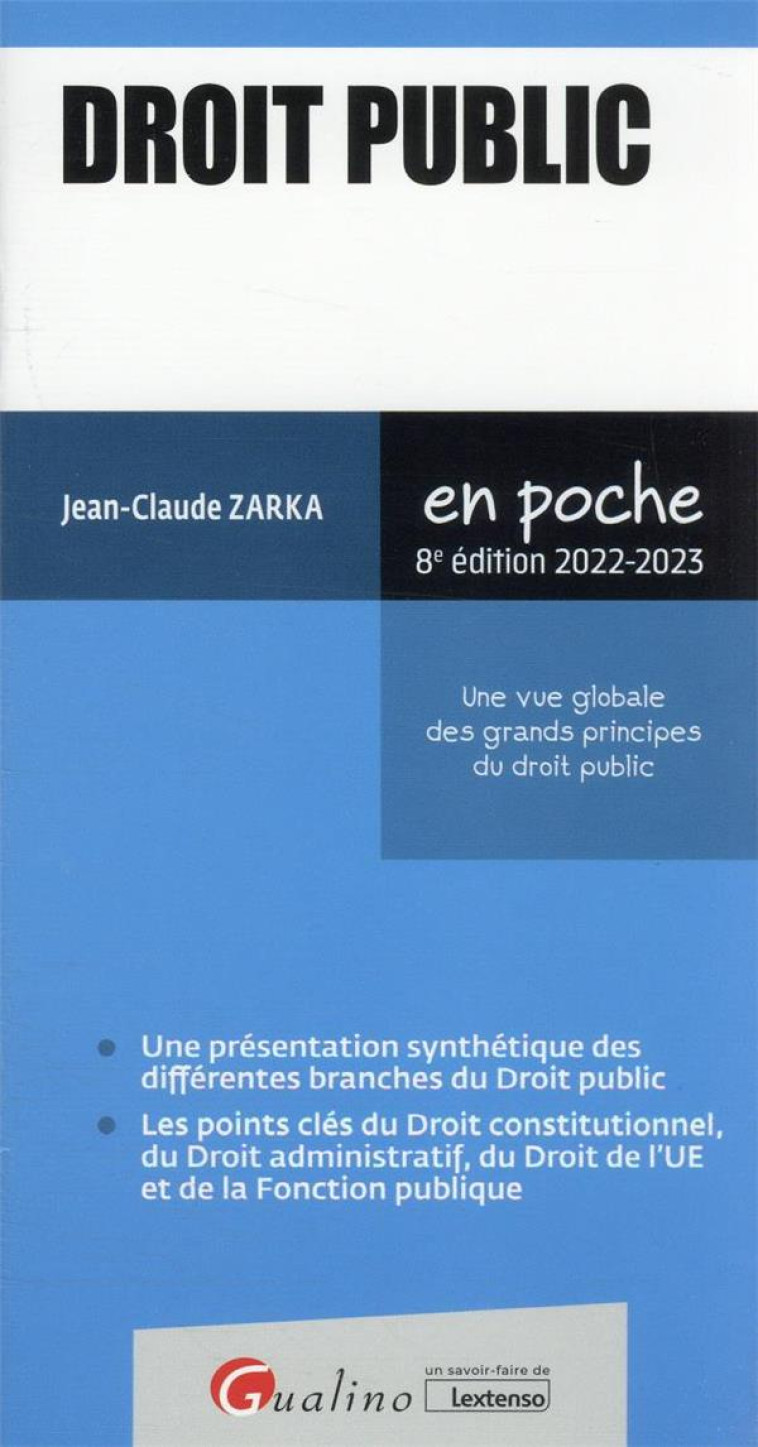 DROIT PUBLIC - POUR AVOIR UNE VUE GLOBALE DES GRANDS PRINCIPES DU DROIT PUBLIC - ZARKA JEAN-CLAUDE - GUALINO