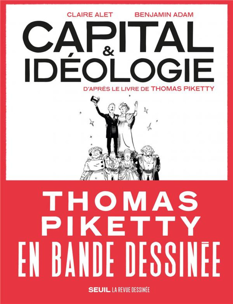 CAPITAL ET IDEOLOGIE EN BANDE DESSINEE  ((COEDITION REVUE DESSINEE)) - D'APRES LE LIVRE DE THOMAS PI - ALET/ADAM - SEUIL