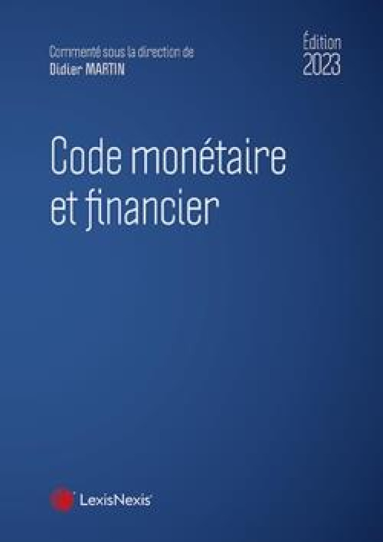 CODE MONETAIRE ET FINANCIER - XXX - Lexis Nexis/Litec