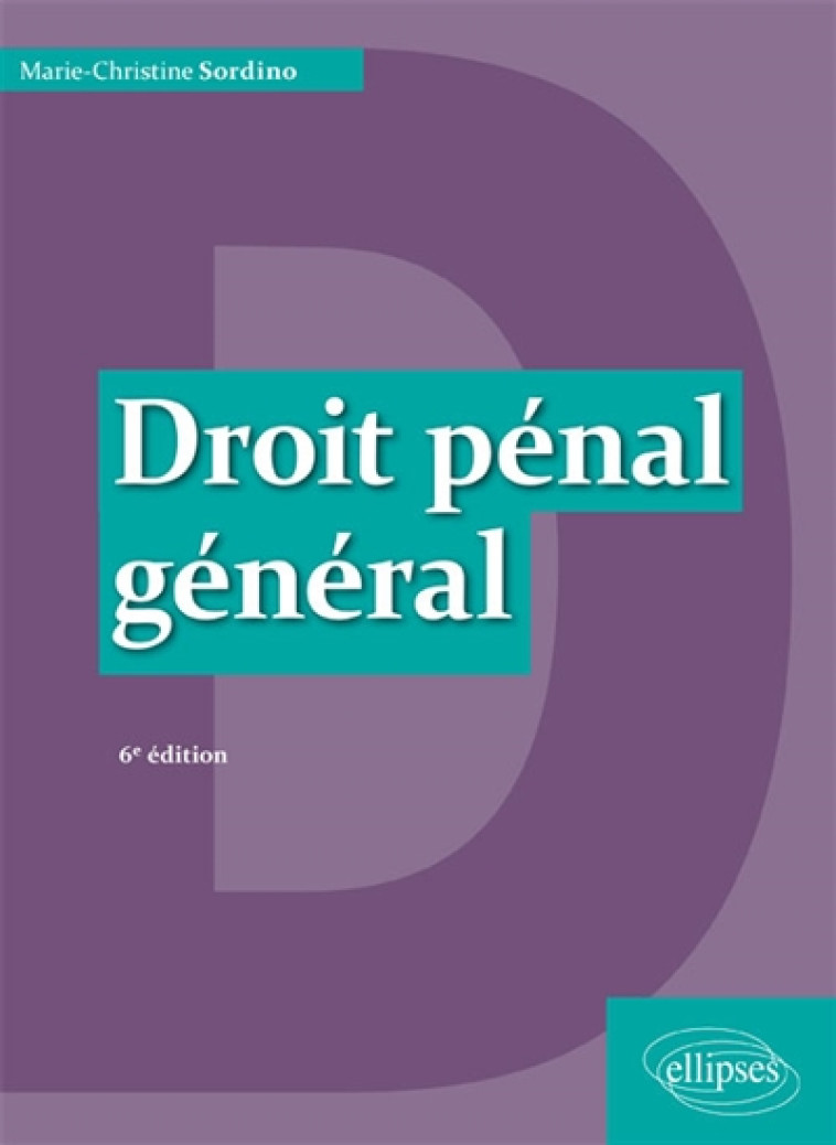 DROIT PENAL GENERAL - 6E EDITION - SORDINO M-C. - Ellipses