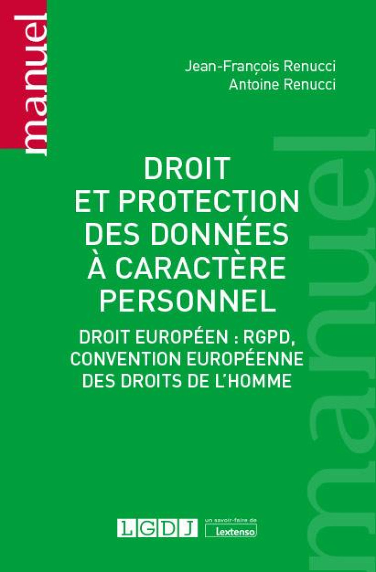 DROIT ET PROTECTION DES DONNEES A CARACTERE PERSONNEL - DROIT EUROPEEN : RGPD, CONVENTION EUROPEENNE - RENUCCI - LGDJ