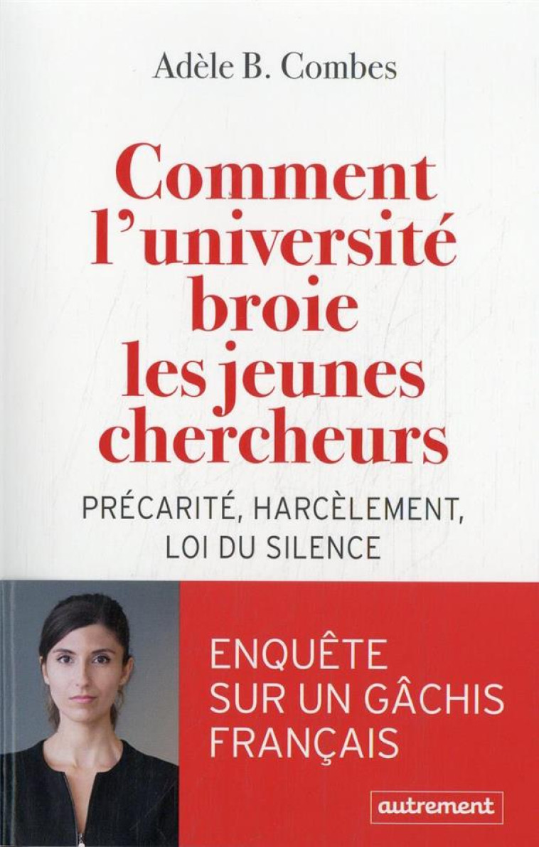 COMMENT L-UNIVERSITE BROIE LES JEUNES CHERCHEURS - PRECARITE, HARCELEMENT, LOI DU SILENCE - B. COMBES ADELE - FLAMMARION