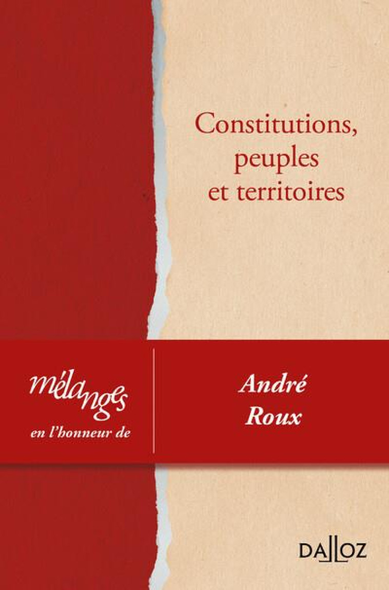 MELANGES EN L-HONNEUR D-ANDRE ROUX - CONSTITUTIONS, PEUPLES ET TERRITOIRES - COLLECTIF - DALLOZ