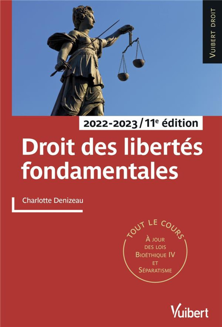 DROIT DES LIBERTES FONDAMENTALES 2022/2023 - TOUT LE COURS ET DES CONSEILS METHODOLOGIQUES, A JOUR D - DENIZEAU CHARLOTTE - VUIBERT