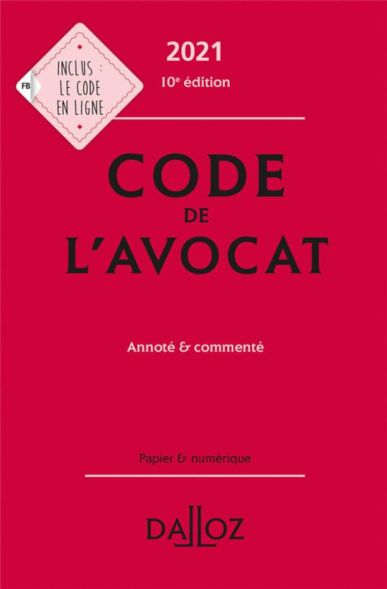 CODE DE L-AVOCAT 2021 10ED - ANNOTE ET COMMENTE - COLLECTIF/G-SELL - DALLOZ