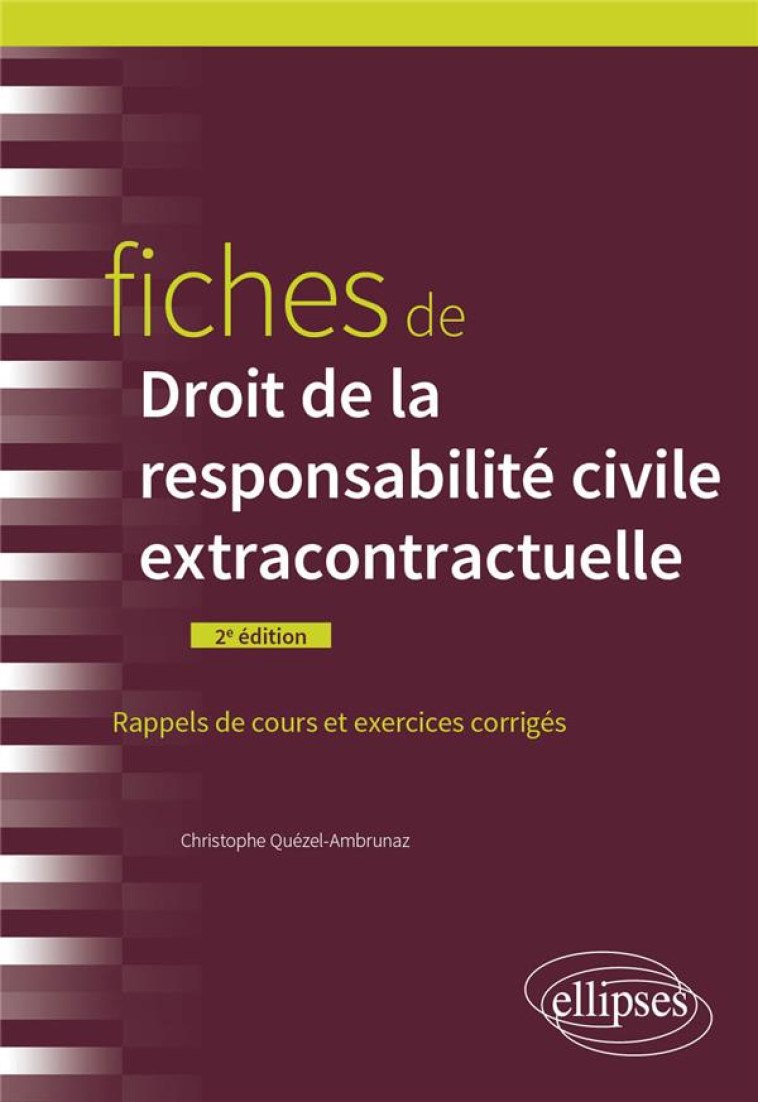 FICHES DE DROIT DE LA RESPONSABILITE CIVILE EXTRACONTRACTUELLE - A JOUR AU 1ER AOUT 2022 - QUEZEL-AMBRUNAZ C. - ELLIPSES MARKET