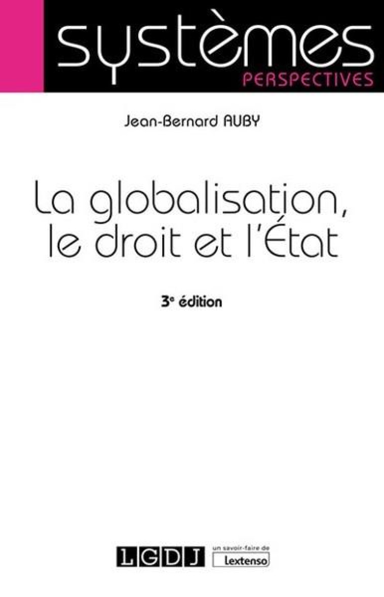 LA GLOBALISATION, LE DROIT ET L'ETAT - AUBY JEAN-BERNARD - LGDJ