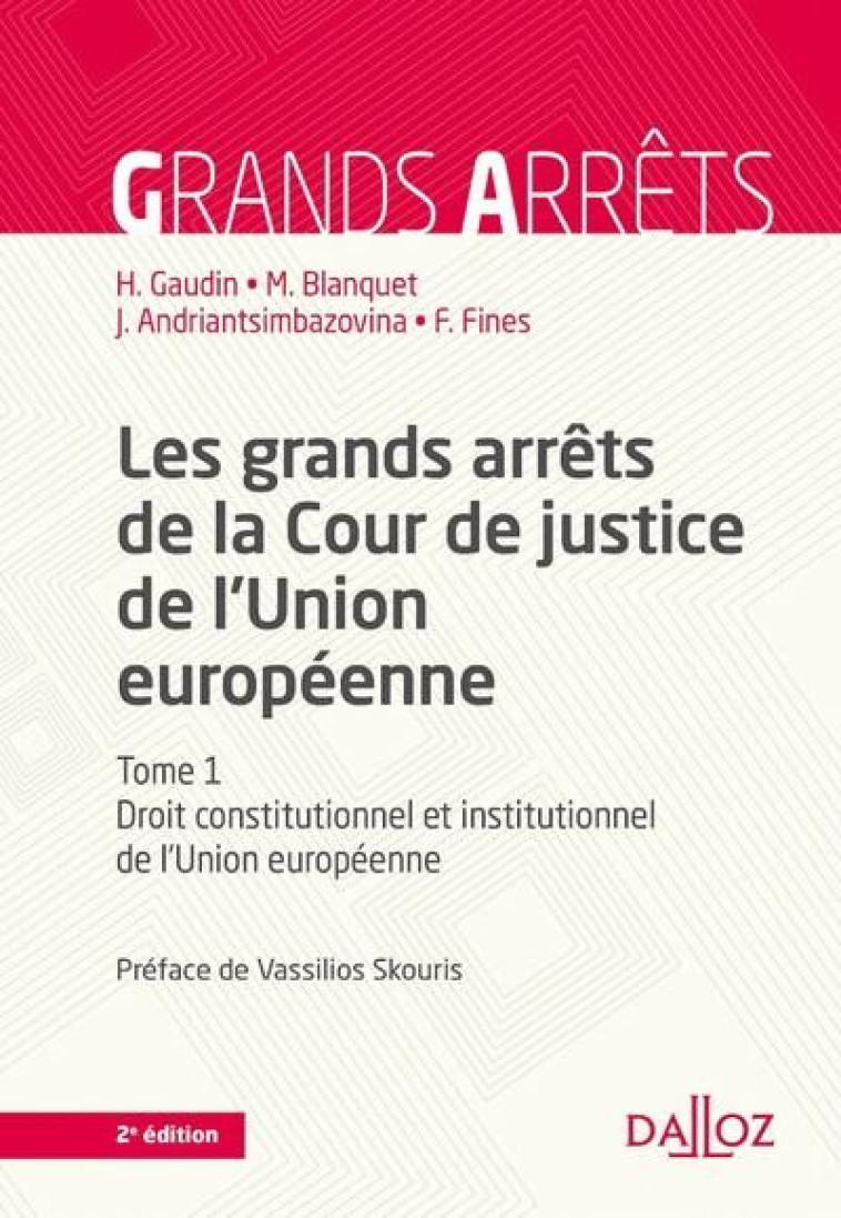 LES GRANDS ARRETS DE LA COUR DE JUSTICE DE L'UE 2E - DROIT CONSTITUTIONNEL ET INSTITUTIONNEL DE L'UE - BLANQUET/FINES - DALLOZ