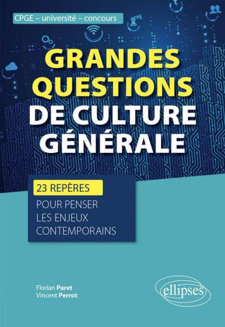 GRANDES QUESTIONS DE CULTURE GENERALE - 23 REPERES POUR PENSER LES ENJEUX CONTEMPORAINS - PARET/PERROT - ELLIPSES MARKET