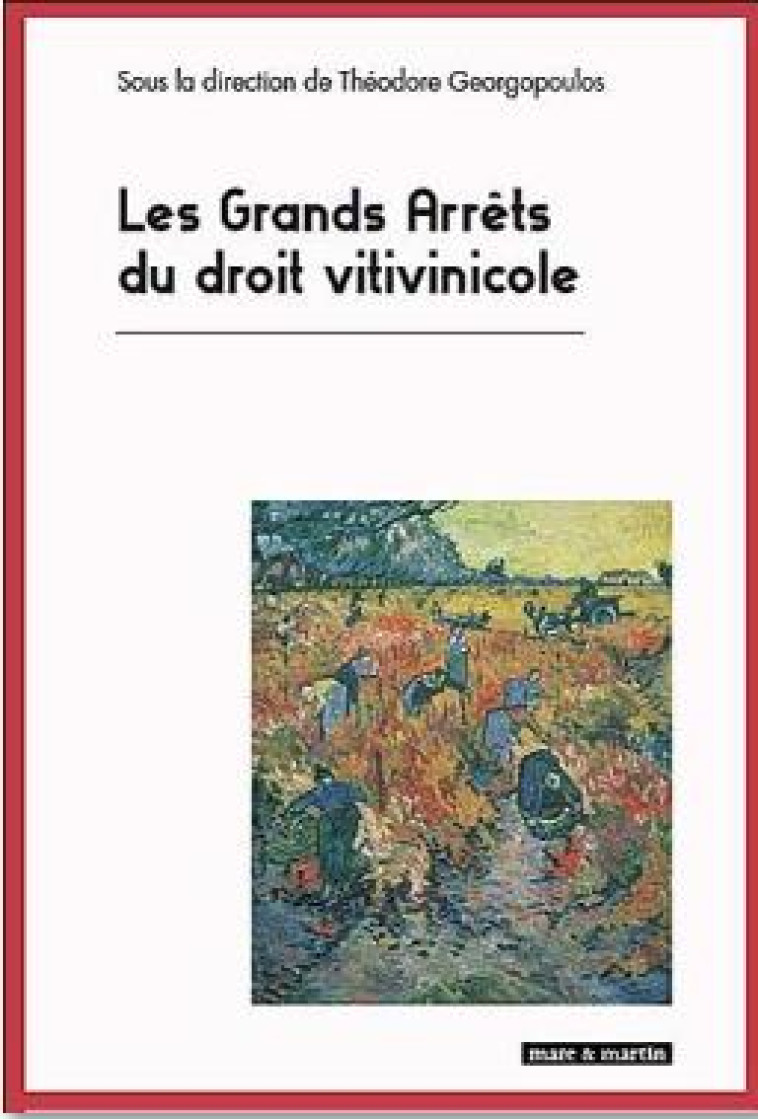 LES GRANDS ARRETS DE DROIT VITIVINICOLE - GEORGOPOULOS T. - MARE MARTIN