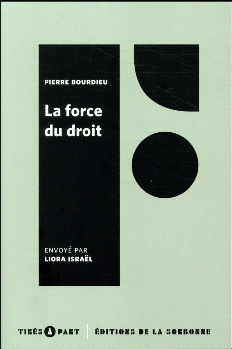 LA FORCE DU DROIT - ELEMENTS POUR UNE SOCIOLOGIE DU CHAMP JURIDIQUE - BOURDIEU/ISRAEL - Publications de la Sorbonne