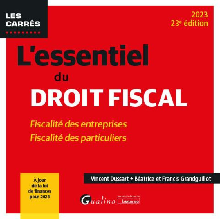 L'ESSENTIEL DU DROIT FISCAL - FISCALITE DES ENTREPRISES - FISCALITE DES PARTICULIERS - A JOUR DE LA - GRANDGUILLOT/DUSSART - GUALINO