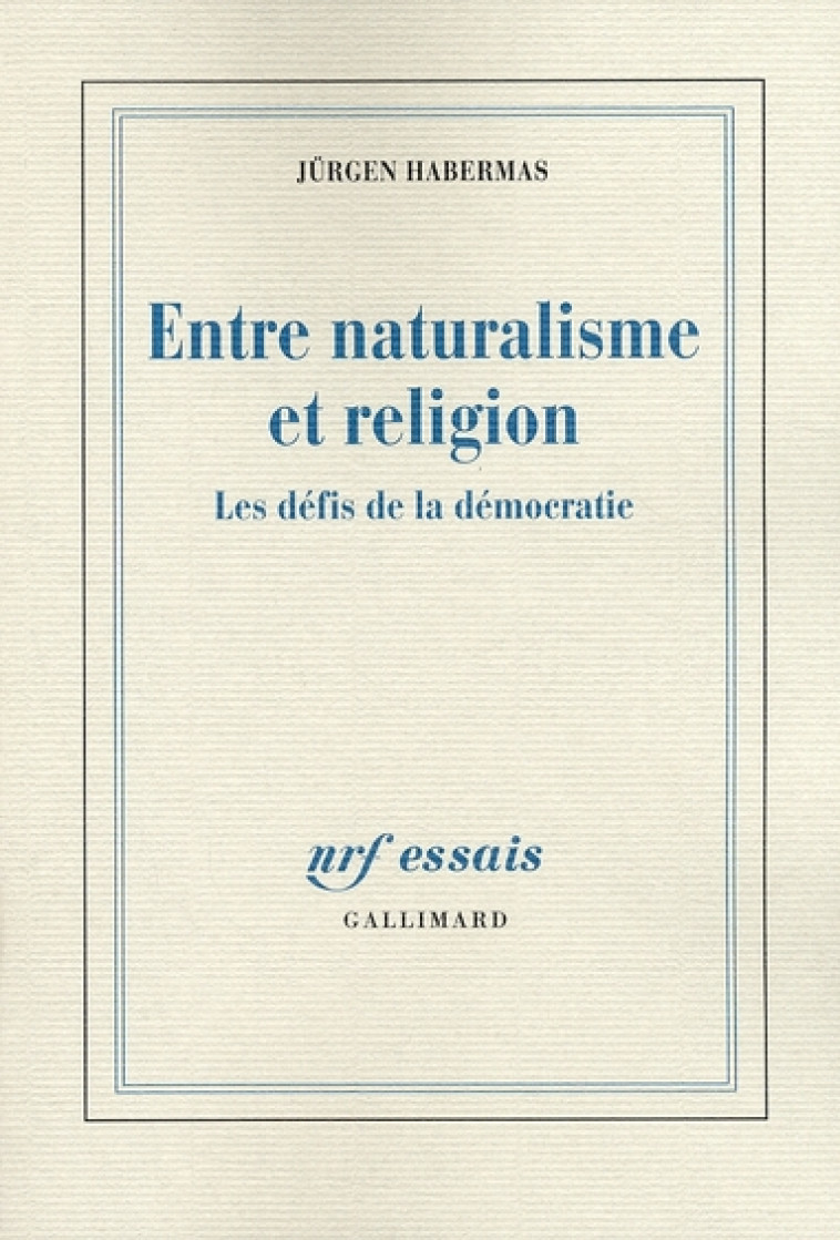 ENTRE NATURALISME ET RELIGION - LES DEFIS DE LA DEMOCRATIE - HABERMAS JURGEN - GALLIMARD