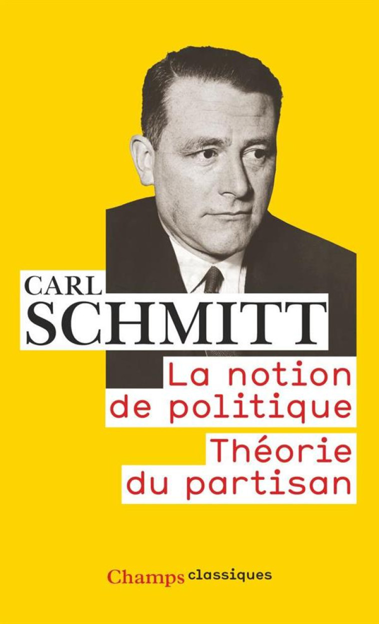 LA NOTION DE POLITIQUE - THEORIE DU PARTISAN - SCHMITT CARL - FLAMMARION